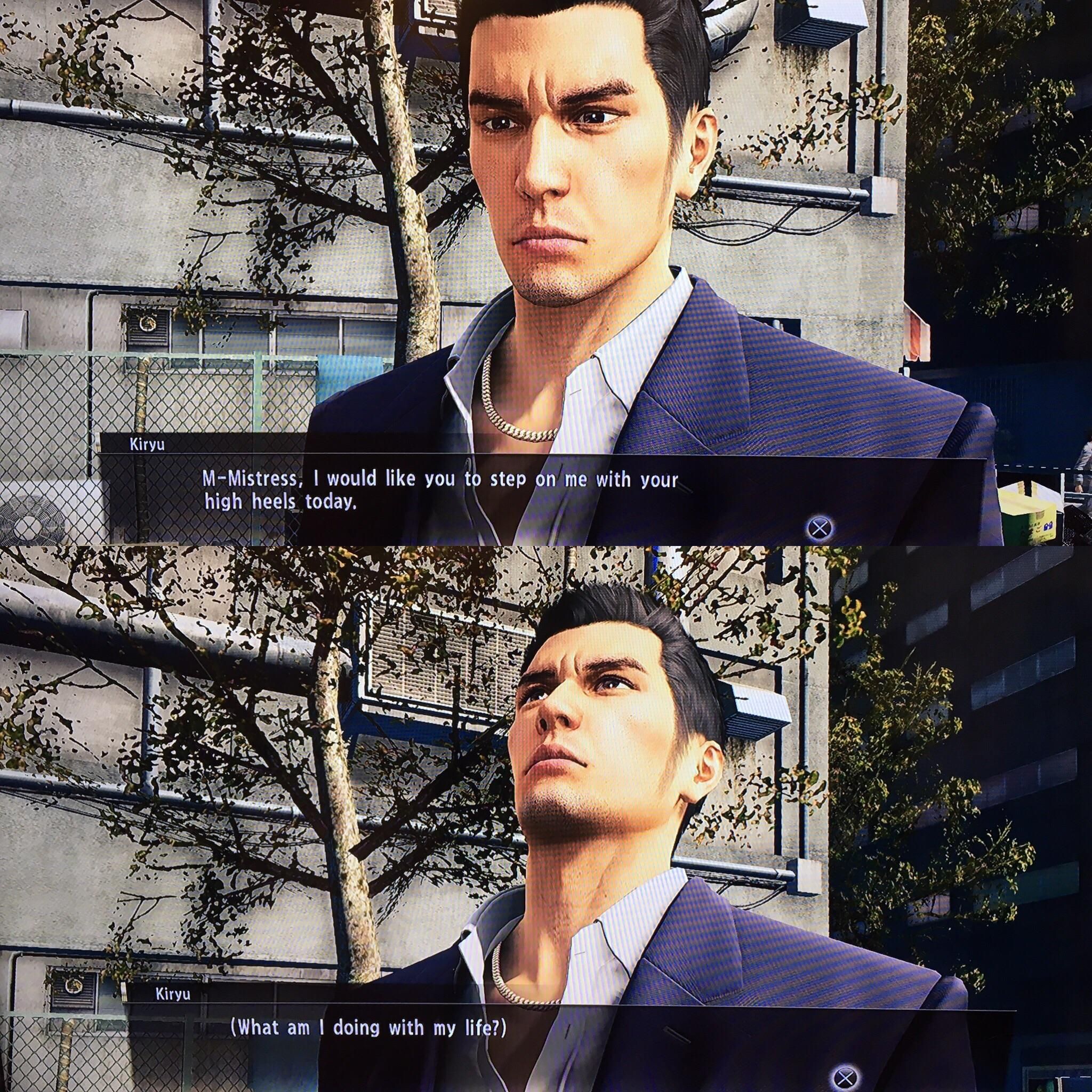 yakuza dialogue - MMistress. I would you to step on me with your high heels today. What am I doing with my life?