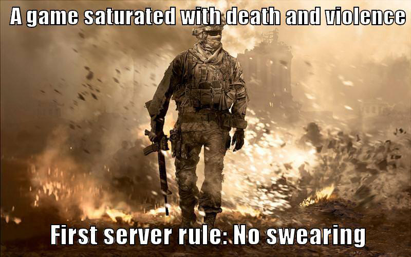 A game saturated with death and violence First server rule No swearing