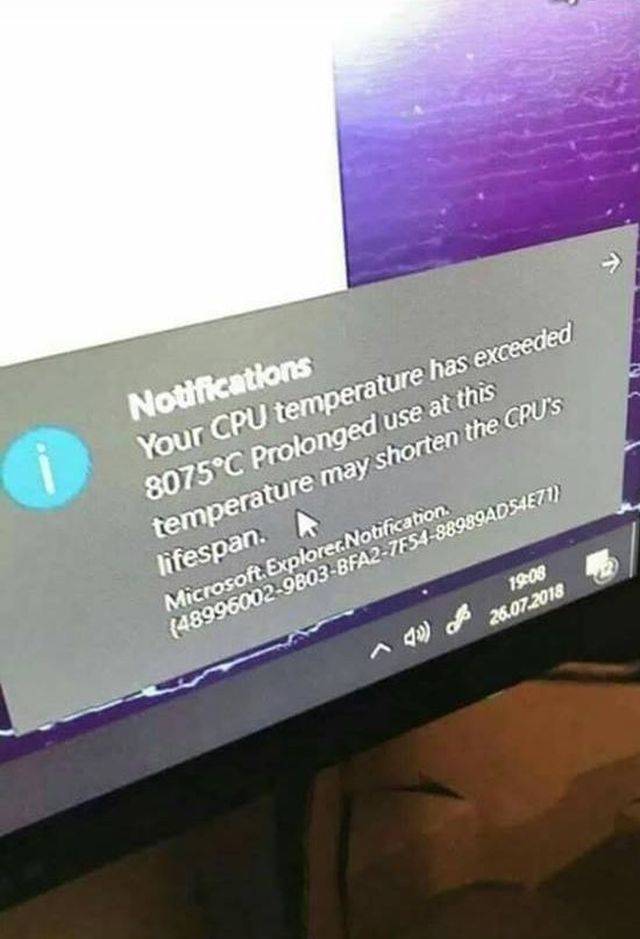 display device - Notifications Your Cpu temperature has exceeded 8075C Prolonged use at this temperature may shorten the Cpu'S lifespan. A Microsoft. Explorer. Notification. 18808 26.07.2018 {489960029803BFA27F5488989ADS1E71 Aq of