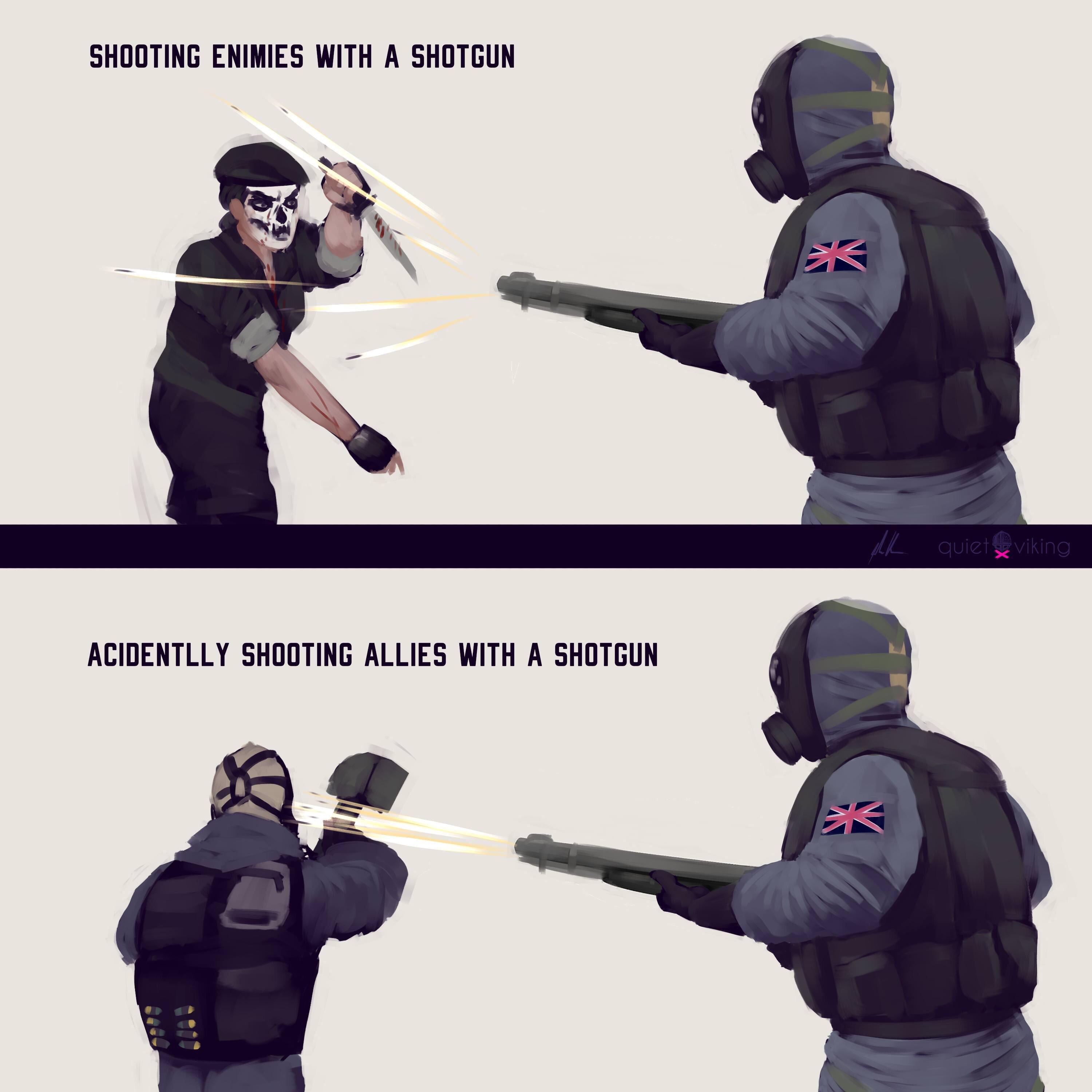 best r6 memes of all time - Shooting Enimies With A Shotgun L quiet viking Acidentlly Shooting Allies With A Shotgun