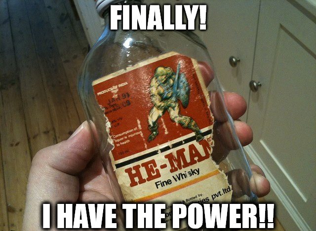memes - alcoholic beverage - Finally! Produce Of India Jan 91 HtMay Fine Whisky Bottled by vies pvt.ltd I Have The Power!!