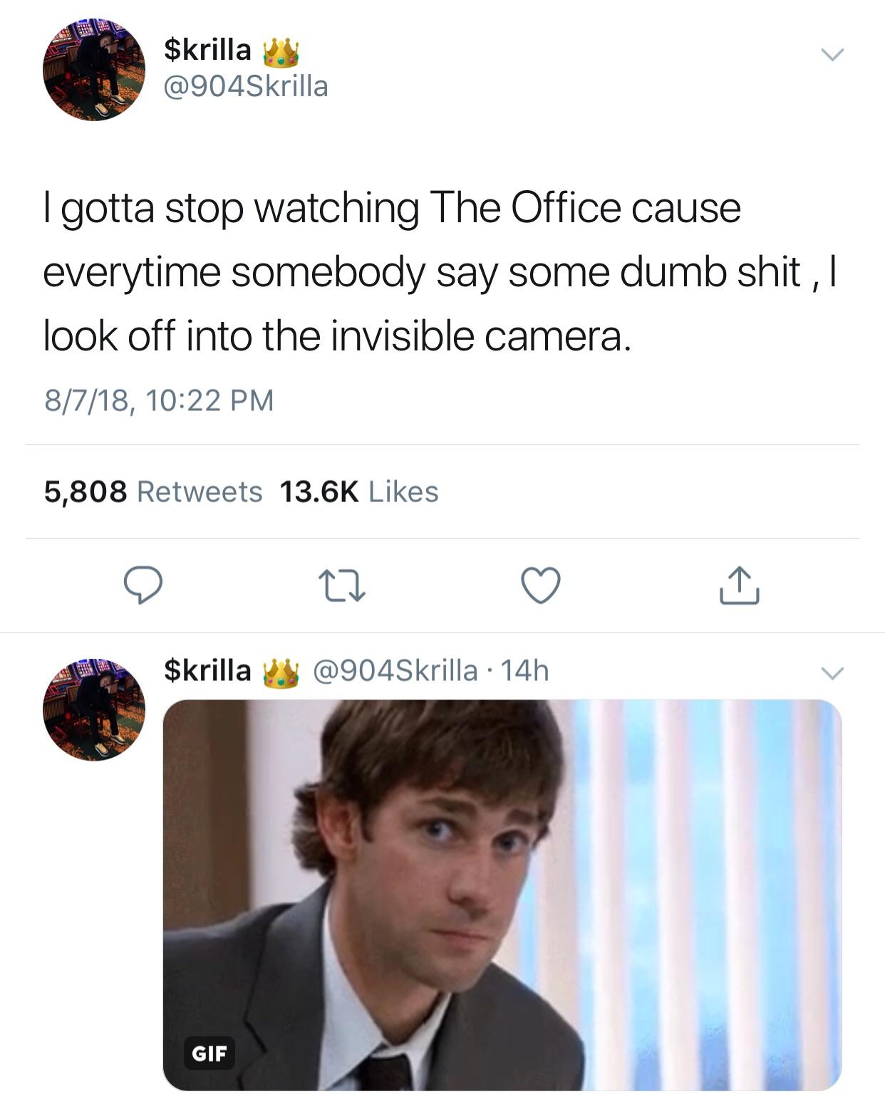 office invisible camera meme - $krilla y I gotta stop watching The Office cause everytime somebody say some dumb shit, I look off into the invisible camera. 8718, 5,808 $krilla y 14h Gif