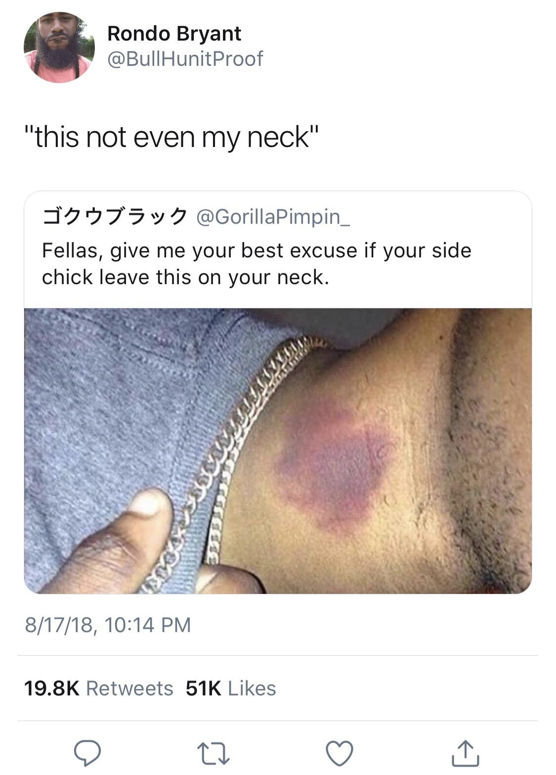 that's not even my neck - Rondo Bryant "this not even my neck" Fellas, give me your best excuse if your side chick leave this on your neck. Sevilla 81718, 51K