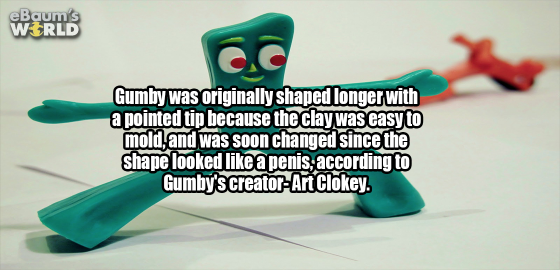 ayat perpisahan - eBaum's Wtrld Gumby was originally shaped longer with a pointed tip because the clay was easy to mold, and was soon changed since the shape looked a penis, according to Gumby's creatorArt Clokey.