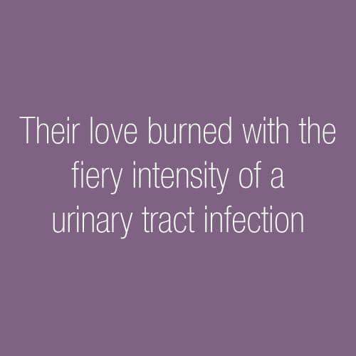 lilac - Their love burned with the fiery intensity of a urinary tract infection