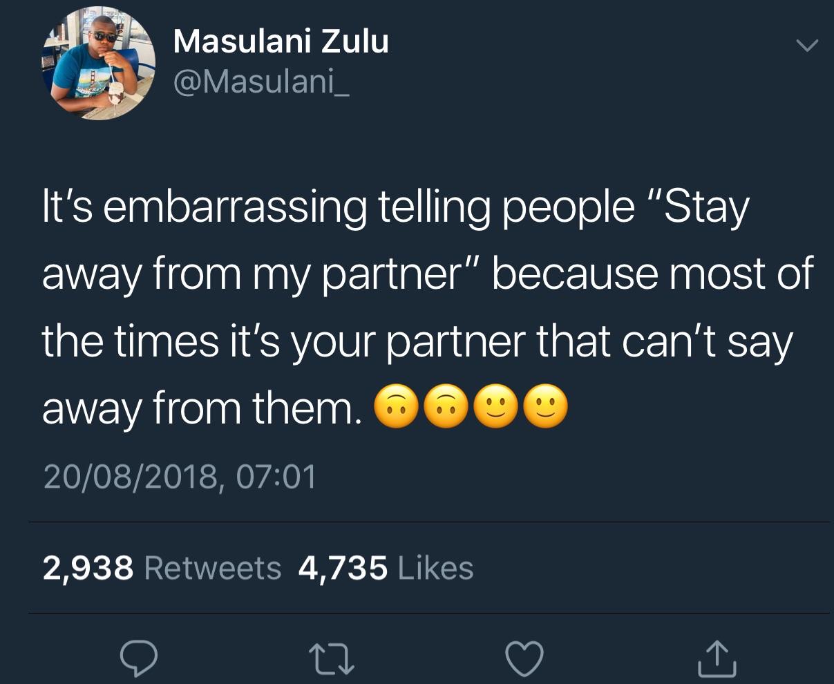 atmosphere - Masulani Zulu It's embarrassing telling people "Stay away from my partner" because most of the times it's your partner that can't say away from them. Ooo 20082018, 2,938 4,735 22 I