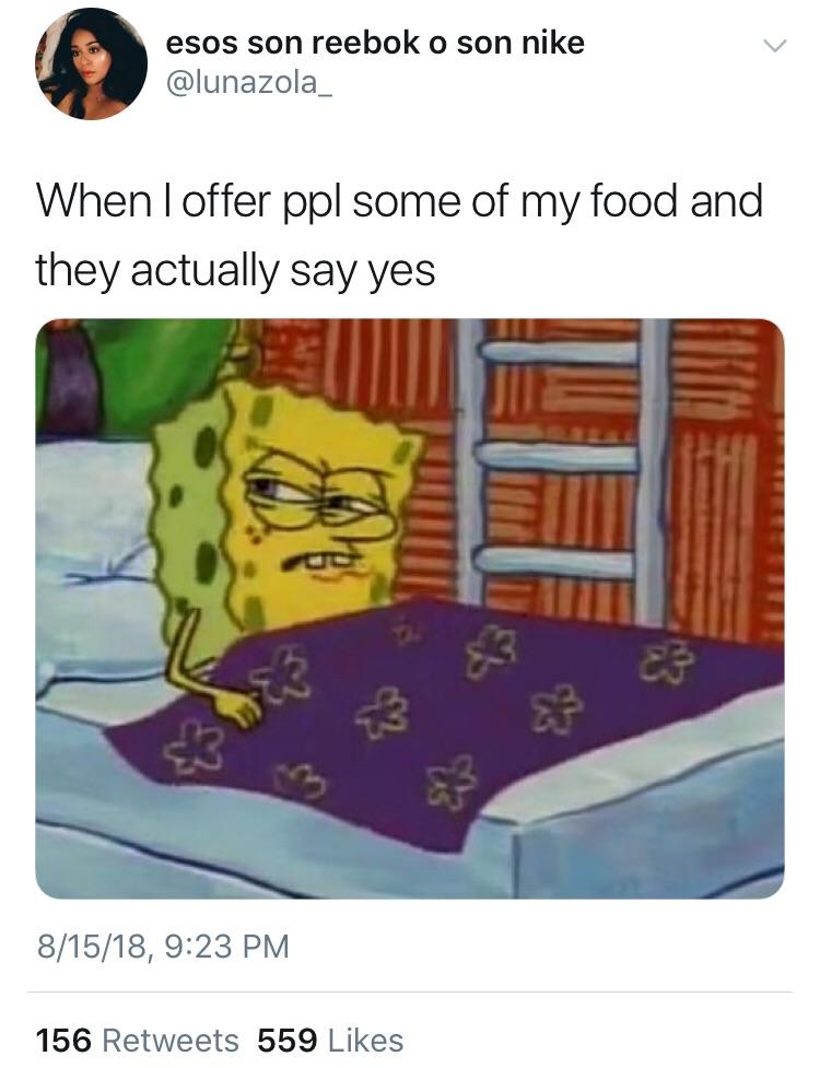 spongebob in bed meme - esos son reebok o son nike When I offer ppl some of my food and they actually say yes 81518, 156 559
