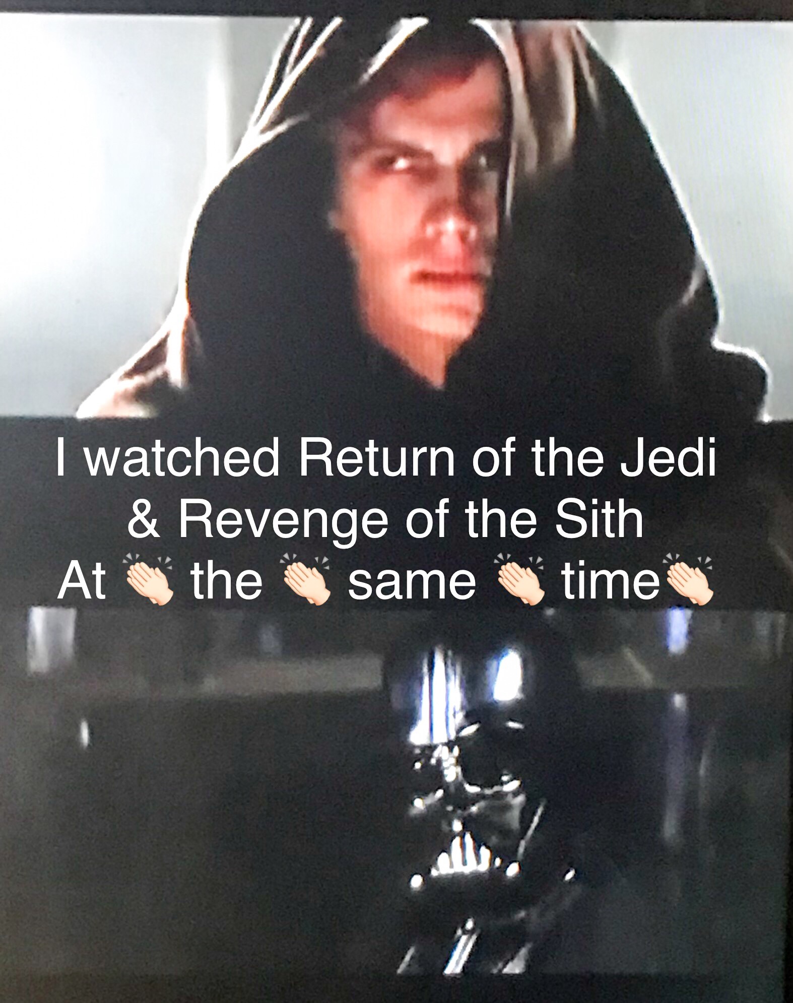 photo caption - I watched Return of the Jedi & Revenge of the Sith At the same time