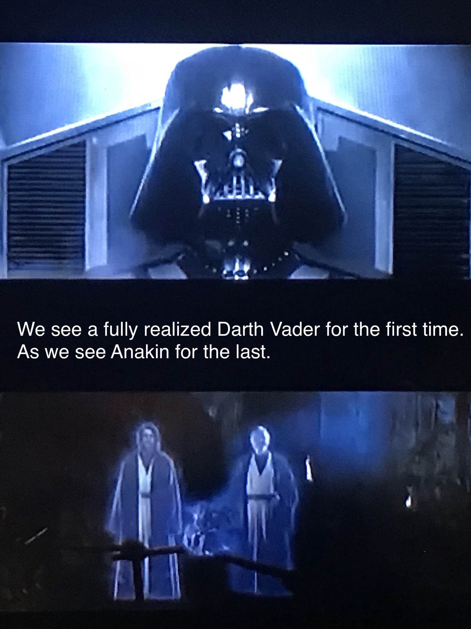 We see a fully realized Darth Vader for the first time, As we see Anakin for the last.