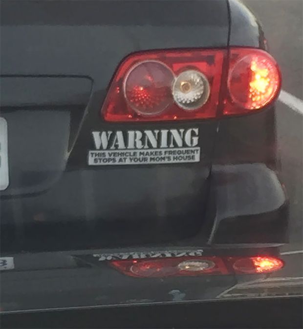 bumper - Warning This Vehicle Makes Frequent Stops At Your Mon'S House