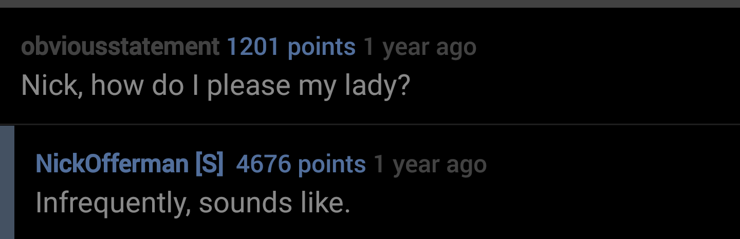 bella y la bestia porta - obviousstatement 1201 points 1 year ago Nick, how do I please my lady? NickOfferman S 4676 points 1 year ago Infrequently, sounds .