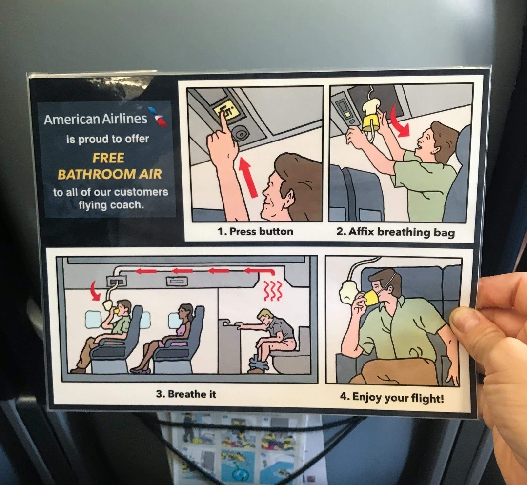 enjoy your flight meme - American Airlines is proud to offer Free Bathroom Air to all of our customers flying coach. 1. Press button 2. Affix breathing bag 3. Breathe it 4. Enjoy your flight!