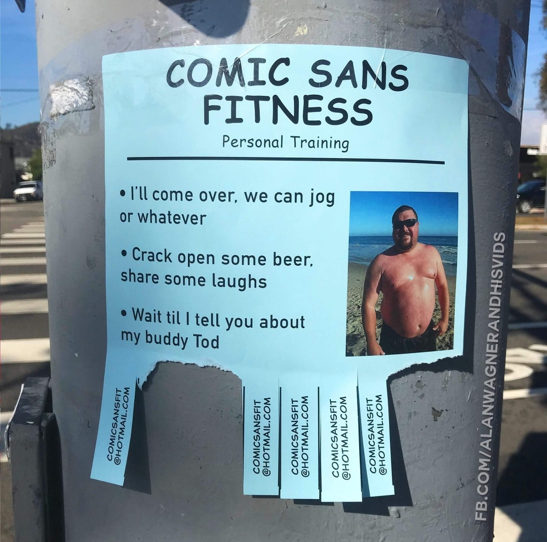 Comic Sans Fitness Personal Training I'll come over, we can jog or whatever Crack open some beer, some laughs Wait till tell you about my buddy Tod Fb.ComAlanwagnerandhisvids Comicsansfit .Com Comicsansfit .Com Comicsansfit .Com Comicsansfit .Com…