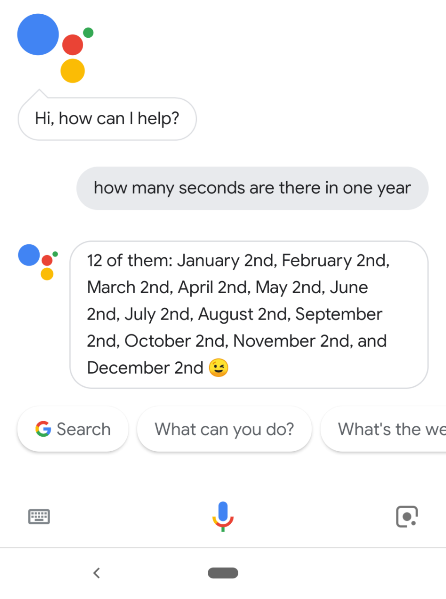 google - Hi, how can I help? how many seconds are there in one year 12 of them January 2nd, February 2nd, March 2nd, April 2nd, May 2nd, June 2nd, July 2nd, August 2nd, September 2nd, October 2nd, November 2nd, and December 2nd G Search What can you do? W
