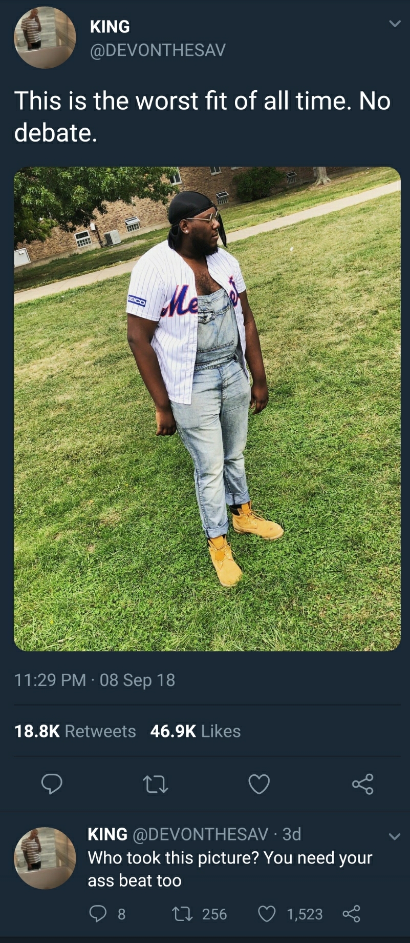 memes - Internet meme - King This is the worst fit of all time. No debate. 08 Sep 18 King Devonthesav 3d Who took this picture? You need your ass beat too Os 256 1522