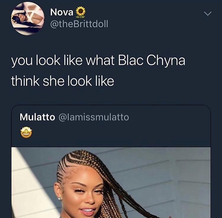 memes - website - Nova o you look what Blac Chyna think she look Mulatto