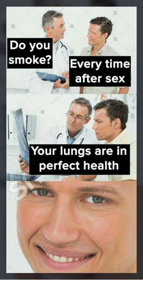 relationship memes of do you smoke every time after sex Do you smoke? Every time after sex Your lungs are in perfect health