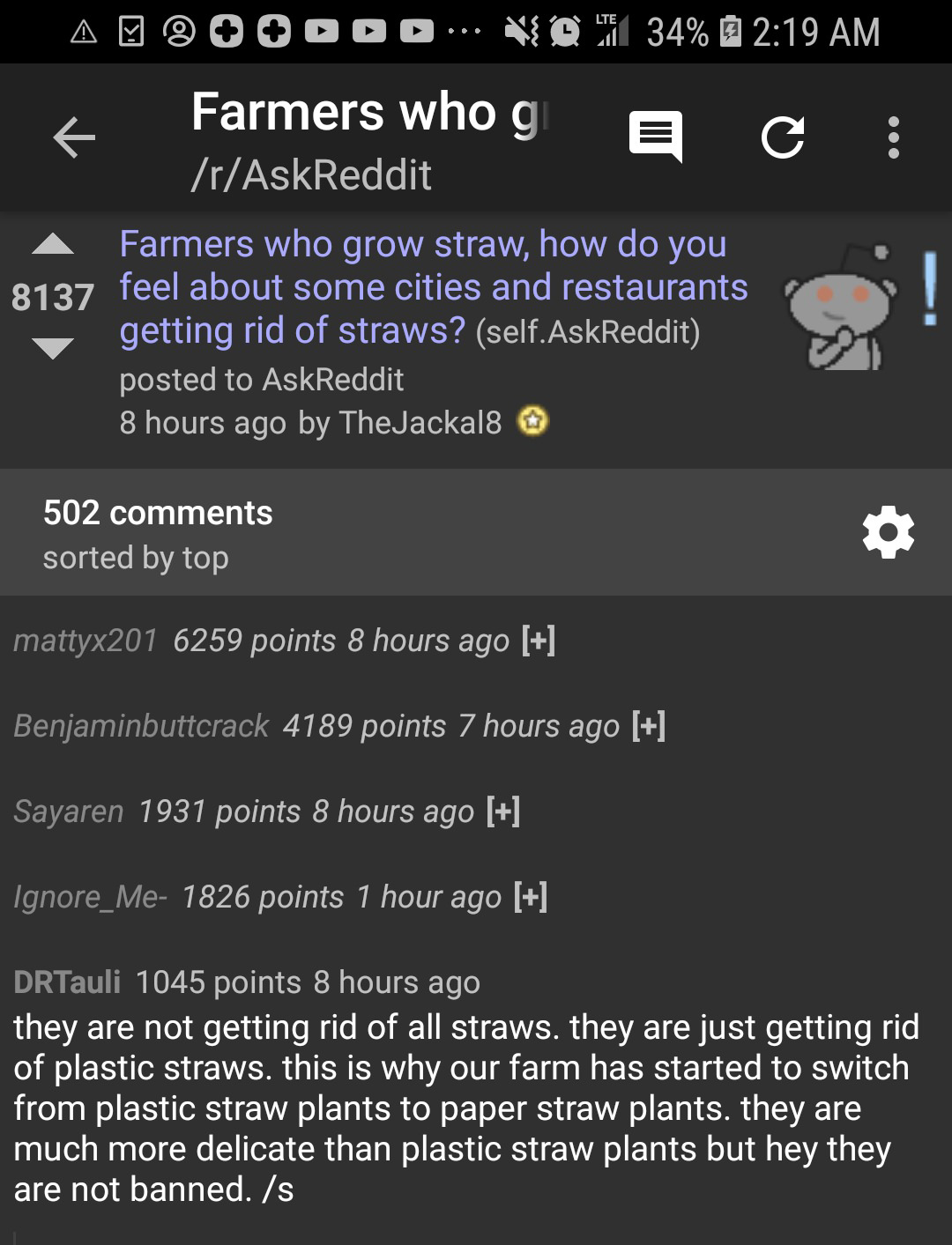screenshot - A 90DDD... 7 34% Farmers who gec rAskReddit Farmers who grow straw, how do you 8137 feel about some cities and restaurants getting rid of straws? self.AskReddit posted to AskReddit 8 hours ago by The Jackals 502 sorted by top mattyx201 6259 p