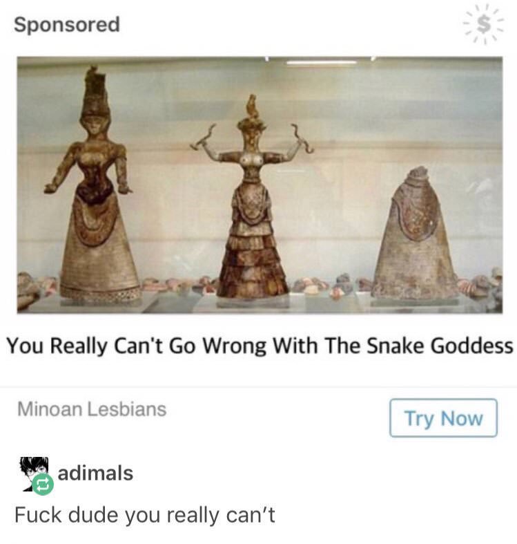 tumblr - heraklion archaeological museum - Sponsored You Really Can't Go Wrong With The Snake Goddess Minoan Lesbians Try Now adimals Fuck dude you really can't