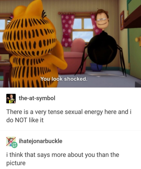 tumblr - there is a very tense sexual energy - Om You look shocked. theatsymbol There is a very tense sexual energy here and i do Not it K ihatejonarbuckle i think that says more about you than the picture