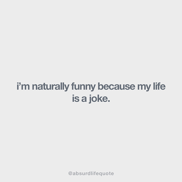 40 Absurd But Relatable Life Quotes That Are Absurd But Relatable