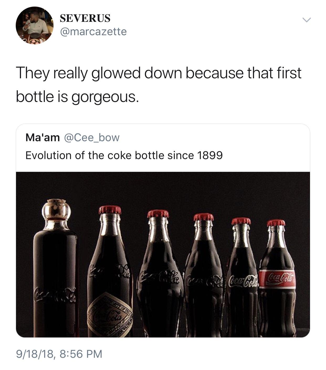 meme evolution of coke bottles - Severus They really glowed down because that first bottle is gorgeous. Ma'am Evolution of the coke bottle since 1899 P070 91818,