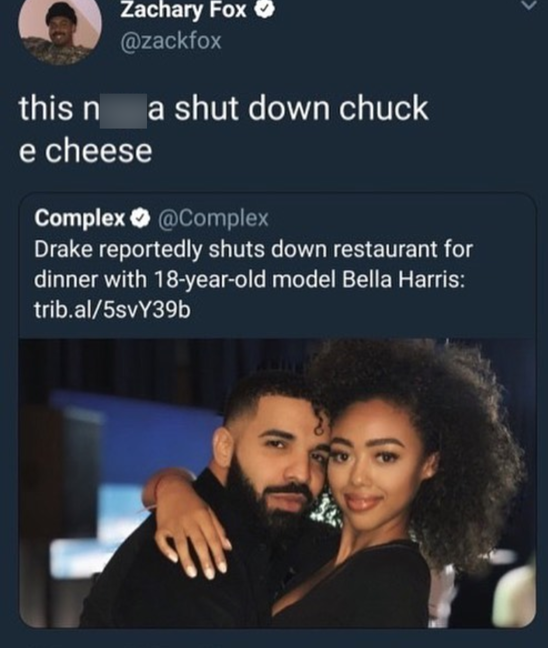 meme drake and 18 year old model - Zachary Fox this n a shut down chuck e cheese Complex Drake reportedly shuts down restaurant for dinner with 18yearold model Bella Harris trib.al5svY39b