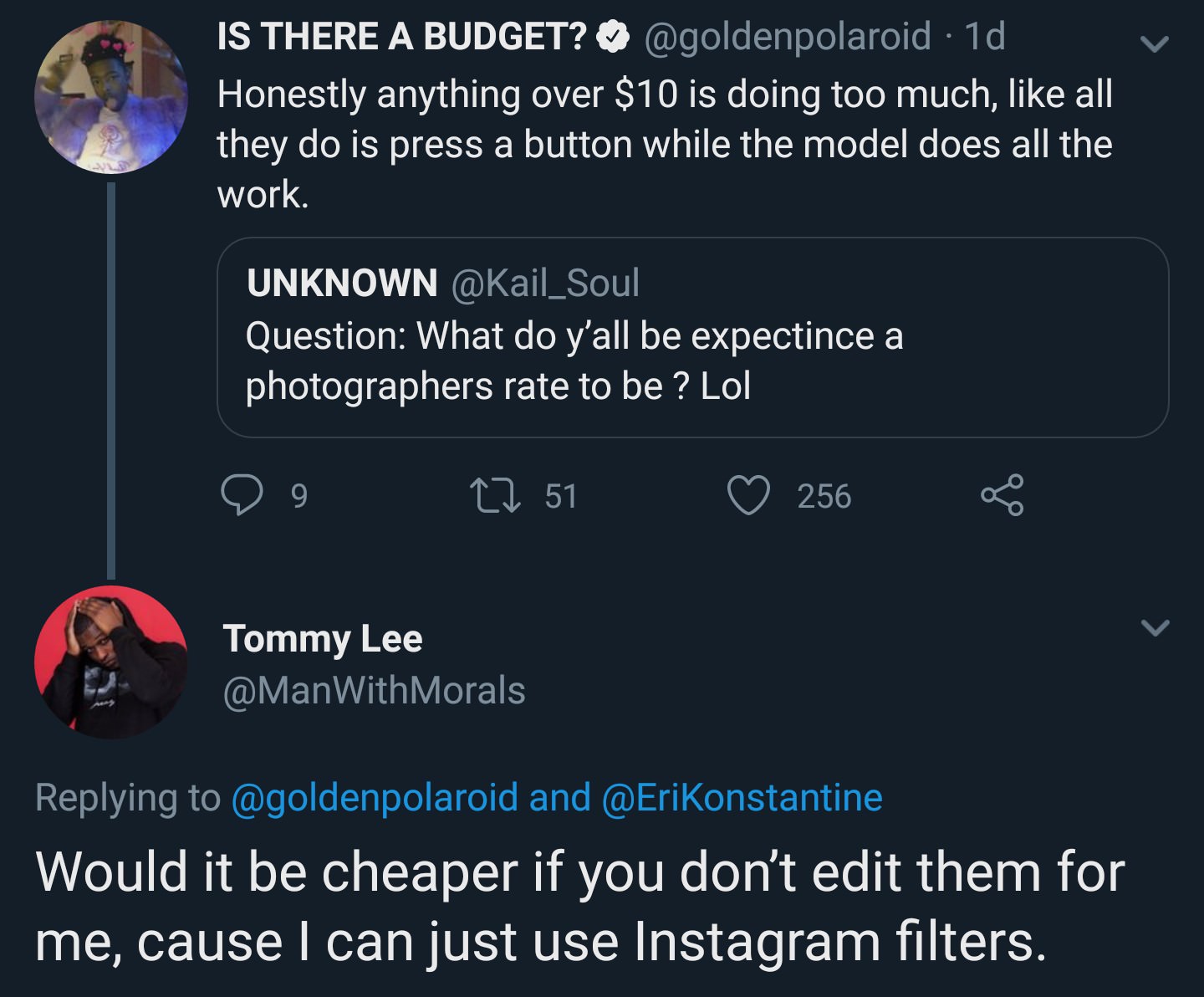 meme atmosphere - Is There A Budget? 1d Honestly anything over $10 is doing too much, all they do is press a button while the model does all the work. Unknown Question What do y'all be expectince a photographers rate to be ? Lol 9 9 22 51 256 Tommy Lee Mo