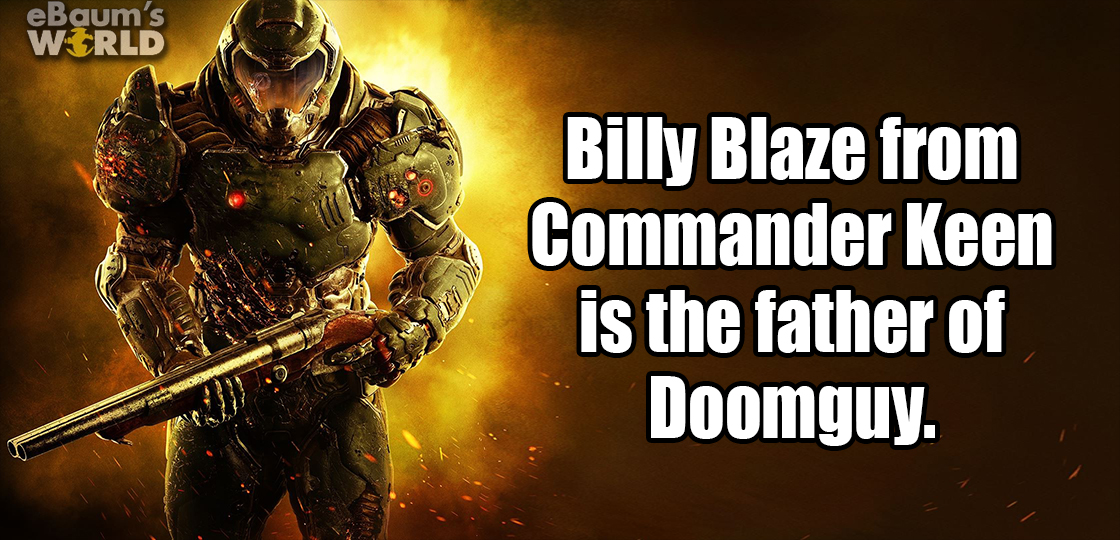 doomguy 2016 - eBaum's World Billy Blaze from Commander Keen is the father of Doomguy.