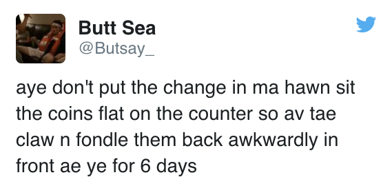 tweet - we need you batman - Butt Sea aye don't put the change in ma hawn sit the coins flat on the counter so av tae claw n fondle them back awkwardly in front ae ye for 6 days