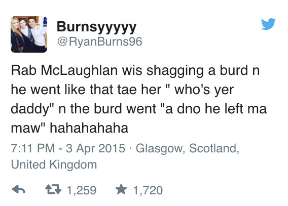 tweet - international council on monuments and sites - Burnsyyyyy Rab McLaughlan wis shagging a burd n he went that tae her " who's yer daddy" n the burd went "a dno he left ma maw" hahahahaha . Glasgow, Scotland, United Kingdom 27 1,259 1,720