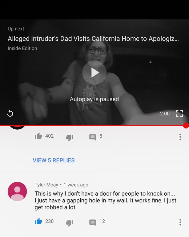 website - Up next Alleged Intruder's Dad Visits California Home to Apologiz... Inside Edition Autoplay is paused 402 5 View 5 Replies Tyler Mcay. 1 week ago This is why I don't have a door for people to knock on... I just have a gapping hole in my wall. I