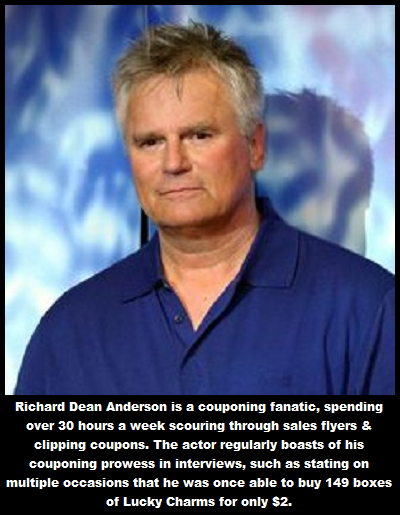 richard dean anderson facts - Richard Dean Anderson is a couponing fanatic, spending over 30 hours a week scouring through sales flyers & clipping coupons. The actor regularly boasts of his couponing prowess in interviews, such as stating on multiple occa