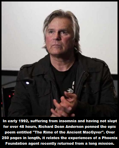 photo caption - In early 1992, suffering from insomnia and having not slept for over 48 hours, Richard Dean Anderson penned the epic poem entitled "The Rime of the Ancient MacGyver". Over 250 pages in length, it relates the experiences of a Phoenix Founda