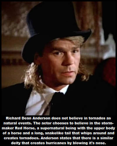 macgyver halloween - Richard Dean Anderson does not believe in tornados as natural events. The actor chooses to believe in the storm maker Red Horse, a supernatural being with the upper body of a horse and a long, snake tail that whips around and creates 