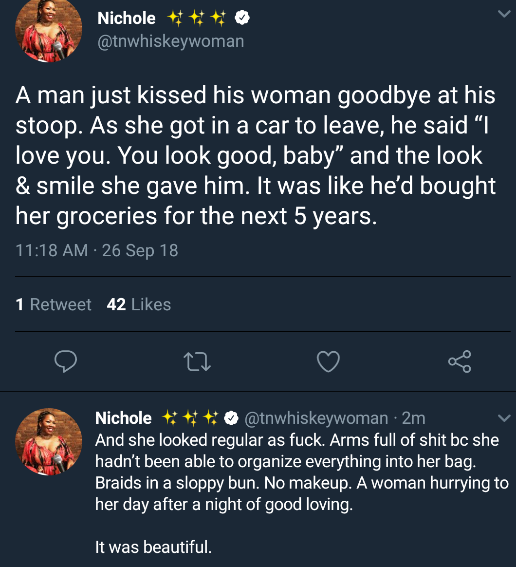 black twitter best of spaceghostpurrp twitter - Nichole A man just kissed his woman goodbye at his stoop. As she got in a car to leave, he said I love you. You look good, baby" and the look & smile she gave him. It was he'd bought her groceries for the ne