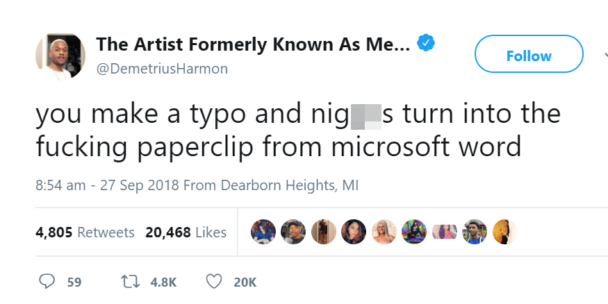 black twitter angle - The Artist Formerly known As Me... Harmon you make a typo and nig s turn into the fucking paperclip from microsoft word From Dearborn Heights, Mi 4,805 20,468 9 59 27 20K