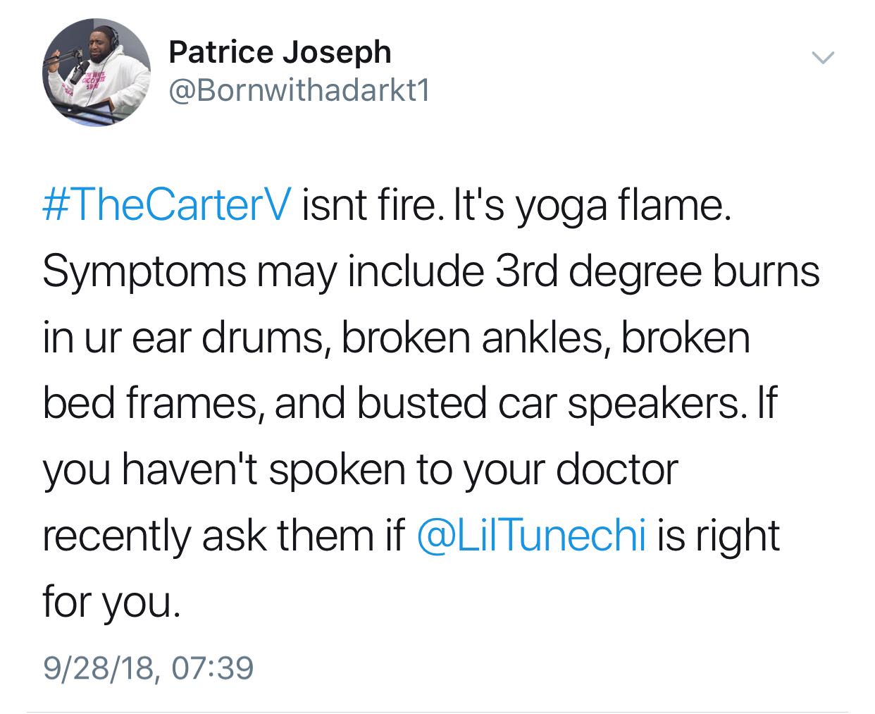 black twitter Patrice Joseph Com Spa V isnt fire. It's yoga flame. Symptoms may include 3rd degree burns in ur ear drums, broken ankles, broken bed frames, and busted car speakers. If you haven't spoken to your doctor recently ask them if is right for you
