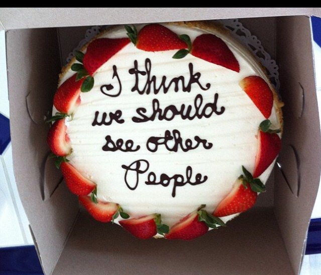 funny cake message - we should I think see other People