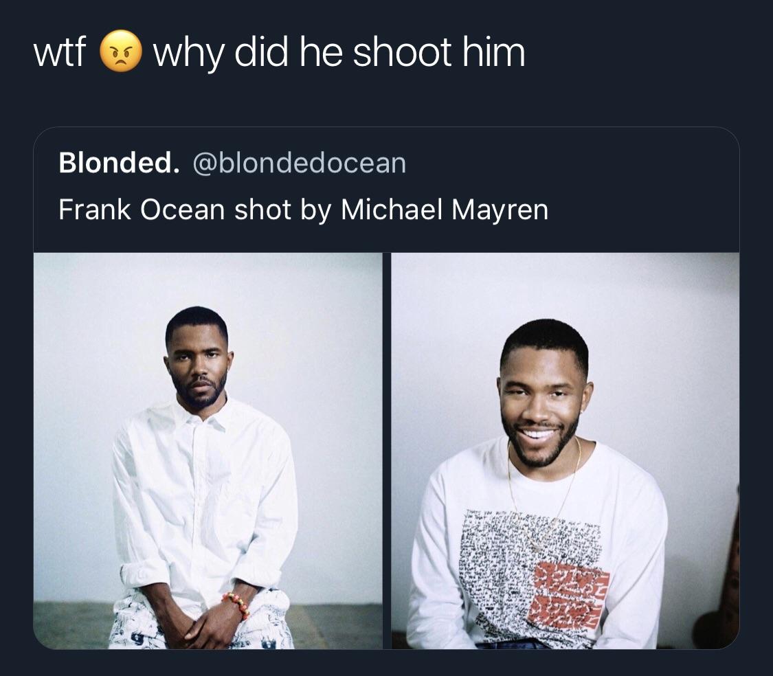presentation - wtf why did he shoot him Blonded. Frank Ocean shot by Michael Mayren