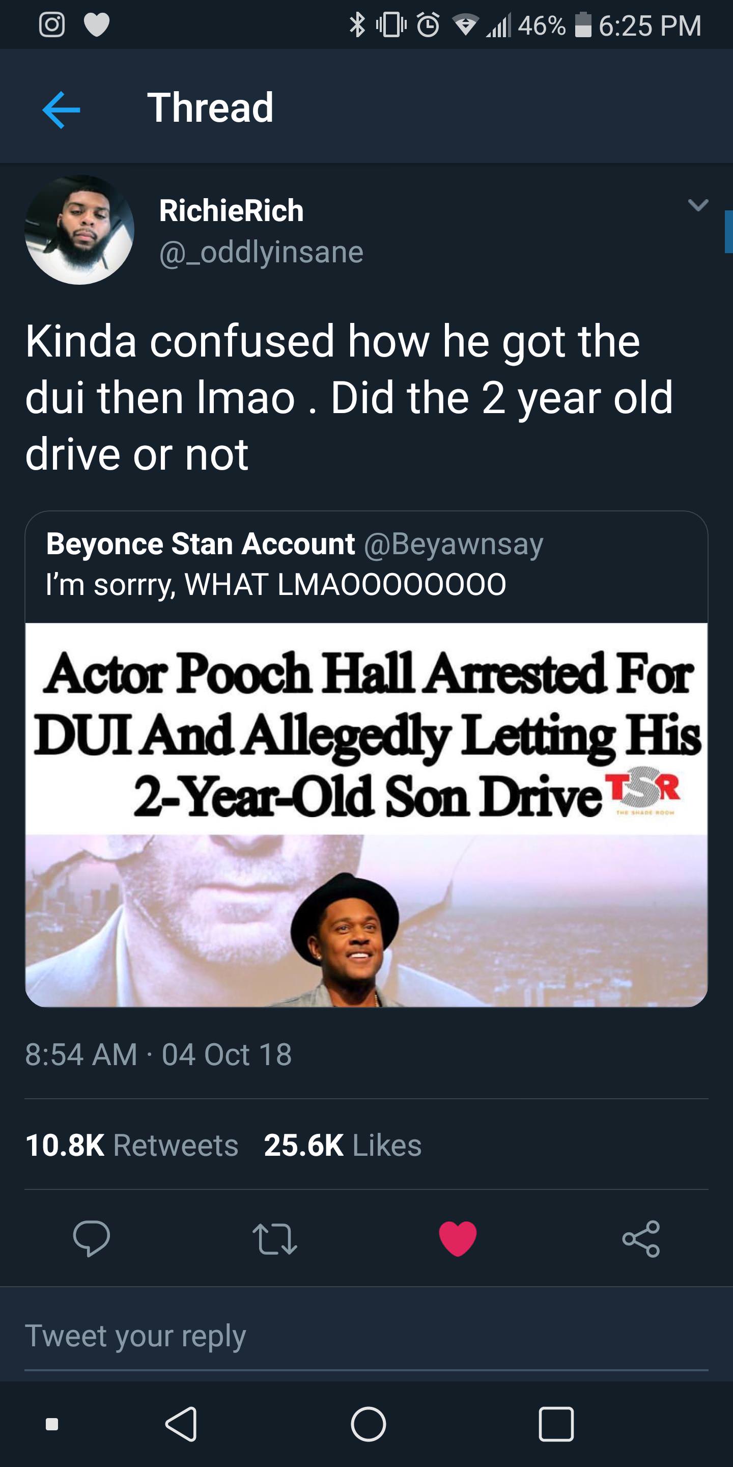 screenshot - 0" @ od 46% Thread Richie Rich Kinda confused how he got the dui then Imao . Did the 2 year old drive or not Beyonce Stan Account I'm sorrry, What LMAO0000000 Actor Pooch Hall Arrested For Dui And Allegedly Letting His 2YearOld Son Drive Tsr 