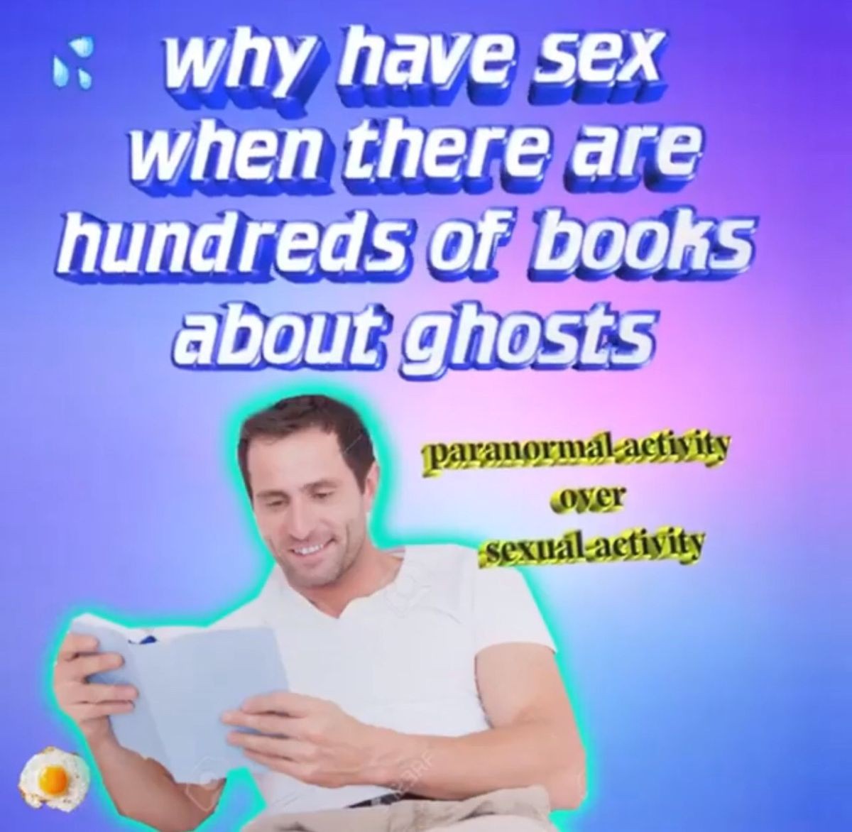 cringe have sex when there's hundreds of books - .why have sex when there are hundreds of books about ghosts paranormal activity over sexual activity