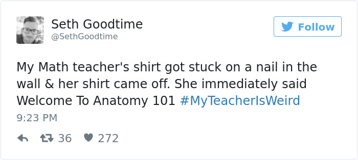 trump racist tweets against mexicans - Seth Goodtime Goodtime My Math teacher's shirt got stuck on a nail in the wall & her shirt came off. She immediately said Welcome To Anatomy 101 TeacherlsWeird 7 36 272