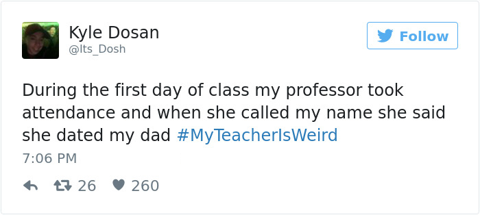 girl does not realize she's sitting next - Kyle Dosan During the first day of class my professor took attendance and when she called my name she said she dated my dad o t7 26 260
