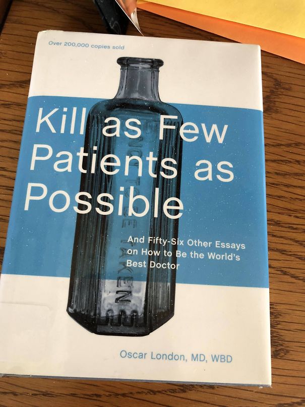 Hospital - Over 200.000 copies sold Kill as Few Patients as Possible And FiftySix Other Essays on How to Be the World's Best Doctor Oscar London, Md, Wbd