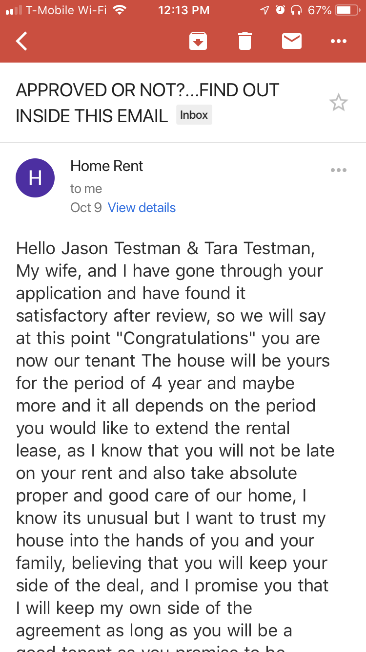 A+ Schools - 1 TMobile WiFi 700 67% O Approved Or Not?...Find Out Inside This Email Inbox Home Rent to me Oct 9 View details Hello Jason Testman & Tara Testman, My wife, and I have gone through your application and have found it satisfactory after review,