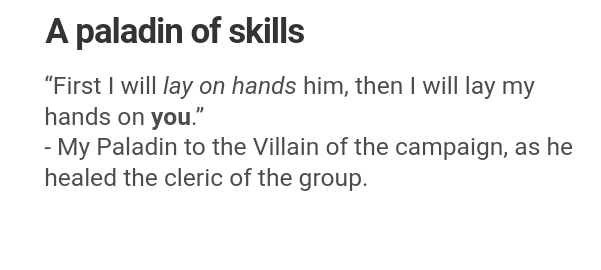 dnd memes - A paladin of skills "First I will lay on hands him, then I will lay my hands on you." My Paladin to the Villain of the campaign, as he healed the cleric of the group.