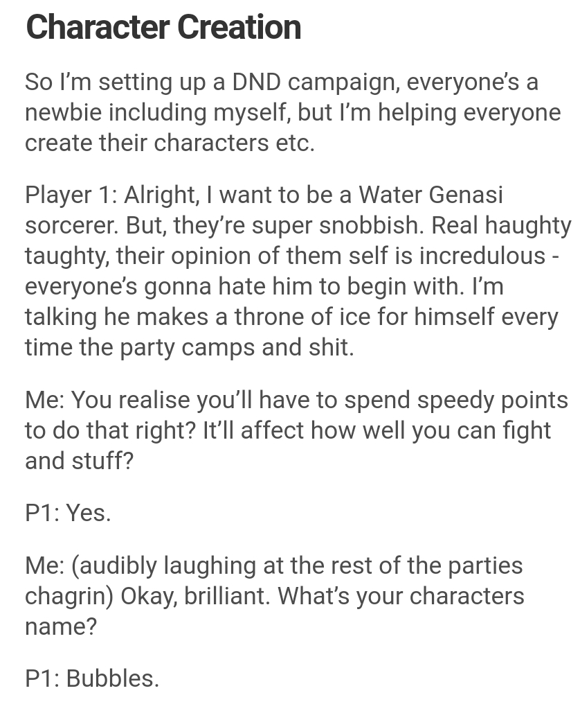 document - Character Creation So I'm setting up a Dnd campaign, everyone's a newbie including myself, but I'm helping everyone create their characters etc. Player 1 Alright, I want to be a Water Genasi sorcerer. But, they're super snobbish. Real haughty t