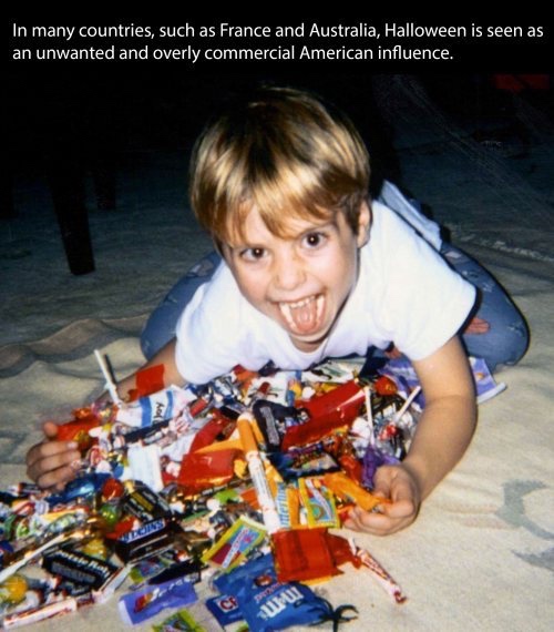 kids love candy - In many countries, such as France and Australia, Halloween is seen as an unwanted and overly commercial American influence, Wil