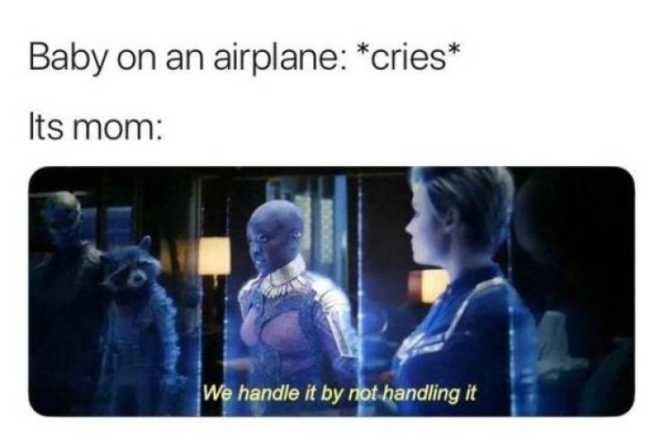 yeah it's big brain time - Baby on an airplane cries Its mom We handle it by not handling it